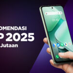 10 Rekomendasi HP Rp 2 Jutaan Terbaik 2025