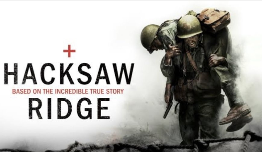 Sinopsis film Hacksaw Ridge, kisah inspiratif prajurit tanpa senjata yang berjuang menyelamatkan nyawa di tengah perang brutal.