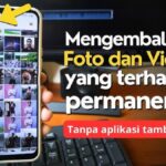 Cara Mengembalikan Foto yang Terhapus Permanen di HP, Simak Panduan Lengkapnya