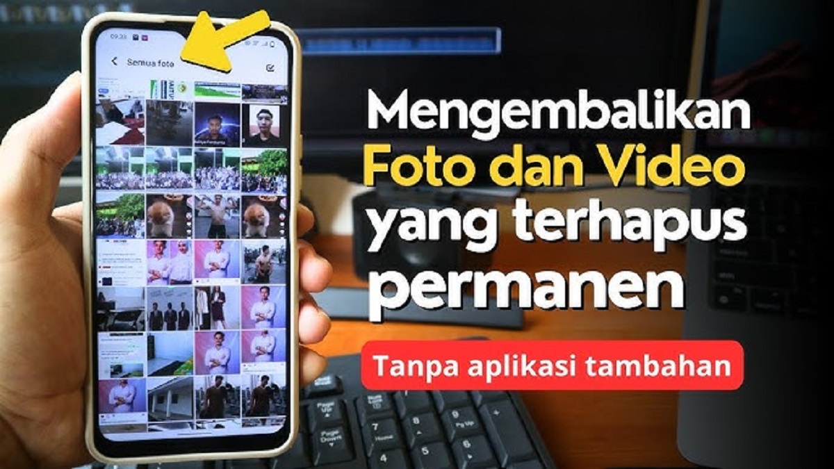 Cara Mengembalikan Foto yang Terhapus Permanen di HP, Simak Panduan Lengkapnya