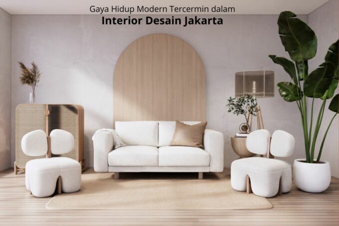 Interior Desain Jakarta 2025: Tren, Tips, dan Inspirasi Hunian Urban